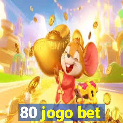 80 jogo bet